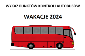 WYKAZ PUNKTÓW KONTROLI AUTOBUSÓW - WAKACJE 2024