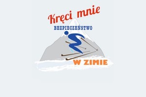 "Kręci mnie bezpieczeństwo w zimie" - pamiętaj o nim i Ty!