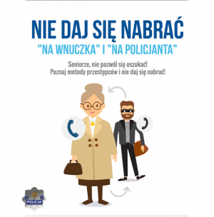 Nie daj się nabrać &quot; na wnuczka&quot; i &quot;na policjanta&quot;